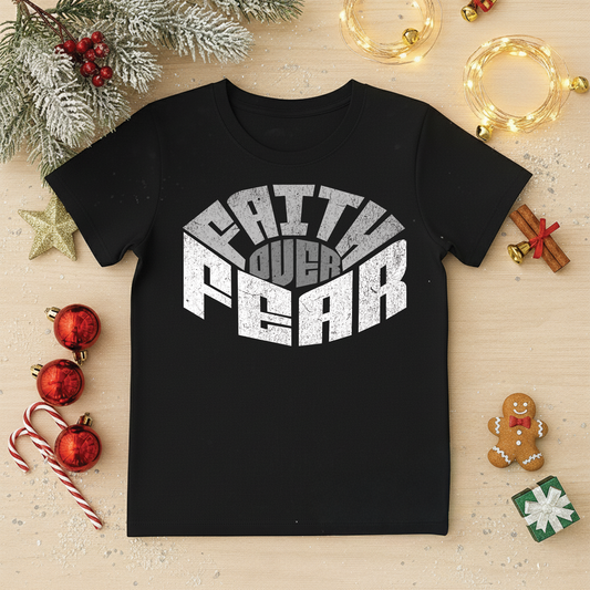 FAITH OVER FEAR – Bold Tee for Holiday Courage & Everyday Confidence